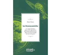 Le econocomiche. Un viaggio fantastico sulle orme di Italo Calvino alla sc...