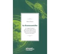Le econocomiche. Un viaggio fantastico sulle orme di Italo Calvino alla scoperta dell'economia: dalla concorrenza perfetta alla teoria dei giochi