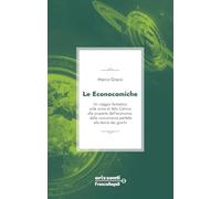 Le econocomiche. Un viaggio fantastico sulle orme di Italo Calvino alla scoperta dell'economia: dalla concorrenza perfetta alla teoria dei giochi