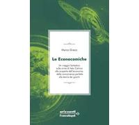 Le econocomiche. Un viaggio fantastico sulle orme di Italo Calvino alla scoperta dell'economia: dalla concorrenza perfetta alla teoria dei giochi
