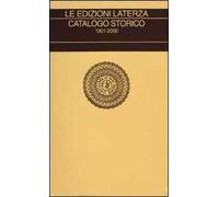 Le edizioni Laterza. Catalogo storico 1901-2000