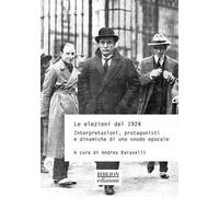 Le elezioni politiche del 1924. Interpretazioni, protagonisti e dinamiche di uno snodo epocale