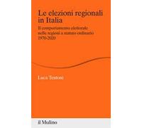 Le elezioni regionali in Italia. Il comportamento elettorale nelle regioni a statuto ordinario 1970-2020