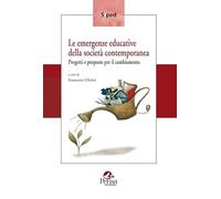 Le emergenze educative della società contemporanea. Progetti e proposte per il cambiamento
