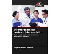 Le emergenze nel contesto infermieristico: Trasformare la gestione infermieristica nel dipartimento di emergenza