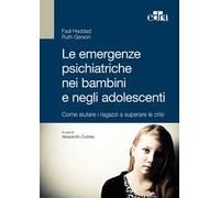 Le emergenze psichiatriche nei bambini e negli adolescenti. Come aiutare i ragazzi a superare le crisi