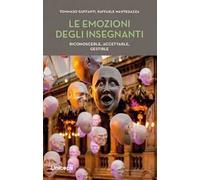 Le emozioni degli insegnanti. Riconoscerle, accettarle, gestirle