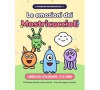Le emozioni dei Mostricuccioli: Libro da colorare per bambini da 2 a 4 anni. 40 disegni grandi a linee spesse e frasi da leggere insieme per parlare di emozioni