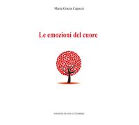 Le emozioni del cuore - Capuzzi Maria Grazia