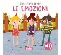 Le emozioni. Dolci storie sonore. Ediz. a colori