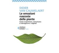 Le emozioni nascoste delle piante. Come si esprimono, comunicano e interagiscono i vegetali