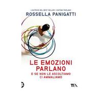 Le emozioni parlano e se non le ascoltiamo ci ammaliamo