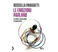 Le emozioni parlano e se non le ascoltiamo ci ammaliamo