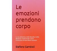 Le emozioni prendono corpo: La via alchemica nella filosofia e nella Medicina Tradizionale Cinese