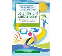 Le emozioni senza voce. Come gestire lo stress e la somatizzazione
