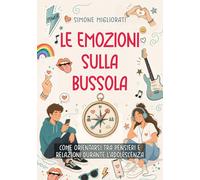 Le emozioni sulla bussola. Come orientarsi tra pensieri e relazio