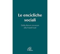 Le Encicliche sociali. Dalla Rerum novarum alla Fratelli tutti