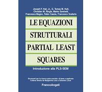 Le equazioni strutturali Partial Least Squares. Introduzione alla PLS-SEM
