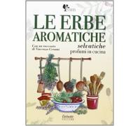 Le erbe aromatiche selvatiche. Profumi in cucina