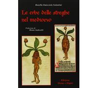 Le erbe delle streghe nel Medioevo - Omicciolo Valentini Rosella