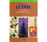 Le erbe. Medicina naturale. Simbolismi, rituali e folclore. Tradizioni del...