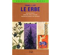 Le erbe. Medicina naturale. Simbolismi, rituali e folclore. Tradizioni dell'Oriente e dell'Occidente