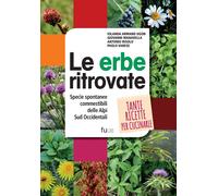 Le erbe ritrovate. Specie spontanee commestibili delle Alpi Sud Occidentali