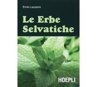 Lazzarini Ennio – Le erbe selvatiche – Ediz. illustrata