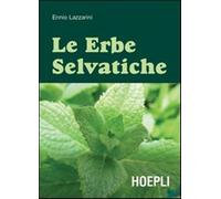 Le erbe selvatiche. Ediz. illustrata - Lazzarini Ennio