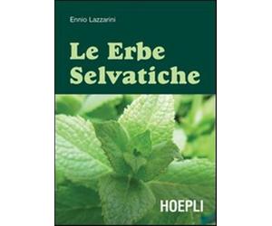 Le erbe selvatiche. Ediz. illustrata - Lazzarini Ennio