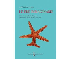 LE ERE IMMAGINARIE - LEZAMA LIMA JOSE' - Edizioni degli Animali