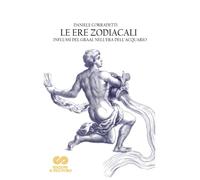 Le Ere Zodiacali: influssi del Graal nell'era dell'Acquario
