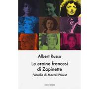 Le eroine francesi di Zapinette. Parodie di Marcel Proust