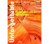 Le escursioni più belle del mondo da fare almeno una volta nella vita. Ediz. illustrata