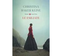 Libri Baker Kline Christina - Le Esiliate
