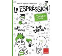 Le espressioni. Quaderno amico. Dal problema alla regola