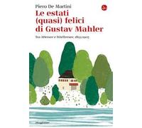Le estati (quasi) felici di Gustav Mahler. Tra Attersee e Wörthersee, 1893-1907