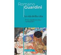 Le età della vita. Loro significato etico e pedagogico. Ediz. integrale