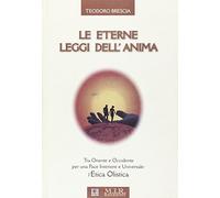 Le eterne leggi dell'anima. Tra Oriente e Occidente per una pace interiore e universale. L'etica olistica