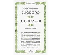 Le etiopiche. Testo greco a fronte. Nuova ediz.
