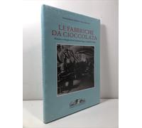 Le fabbriche da cioccolata : nascita e sviluppo di un'industria