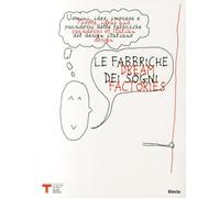 Le fabbriche dei sogni-Dream factories. Quarta Triennale Design Museum. Ediz. bilingue