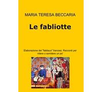 Le fabliotte. Elaborazione dei "fabliaux" francesi. Racconti per ridere o sorridere un po'