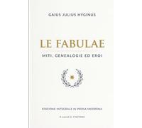 LE FABULAE di Gaius Julius Hyginus: Miti, Genealogie ed Eroi: 18