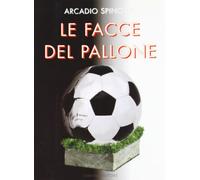 Le facce del pallone. Le esperienze di un allenatore in terra d'Africa. Ritratto inedito e inquietante del nostro calcio