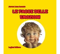 LE FACCE DELLE EMOZIONI: ESPLORA IL MONDO DELLE EMOZIONI ATTRAVERSO L'INTERPRETAZIONE DELLE ESPRESSIONI
