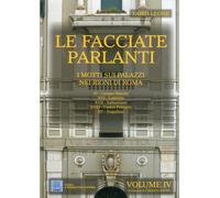 Le facciate parlanti. Ediz. illustrata. Vol. 4: I motti sui palazzi nei rioni di Roma