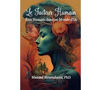 Le Facteur Humain: Être Humain dans un Monde d'IA