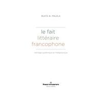 Le fait littéraire francophone: Héritage systémique et métaphysique