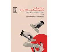 Le fake news come fatto sociale emergente. Una prospettiva interdisciplinare